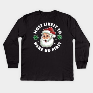 Most Likely To Wake up First Funny Matching Christmas Santa Kids Long Sleeve T-Shirt